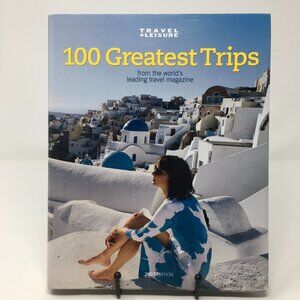 100 Greatest Trips Travel + Leisure Magazine Full Color Hardbound Book